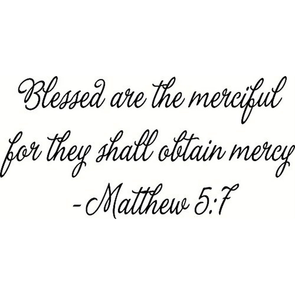 Matthew 5:7 Blessed Are the Merciful for They Shall Obtain Mercy. Bible ...