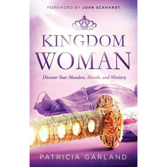 Kingdom Woman: Discover Your Mandate, Mantle, and Ministry, (Paperback)