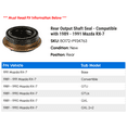 thumbnail image 2 of Rear Output Shaft Seal - Compatible with 1989 - 1991 Mazda RX-7 1990, 2 of 2