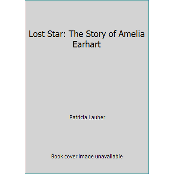 Pre-Owned Lost Star: The Story of Amelia Earhart (Hardcover) 0590416154 9780590416153