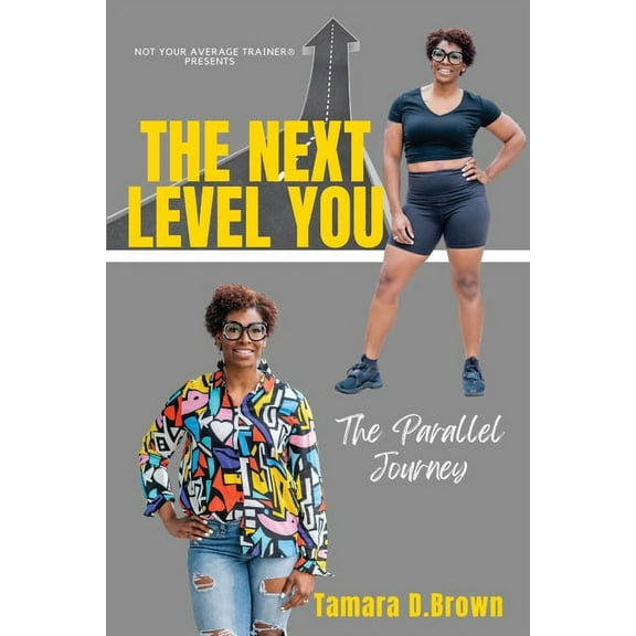 The Next Level You: The Parallel Journey, (Paperback)