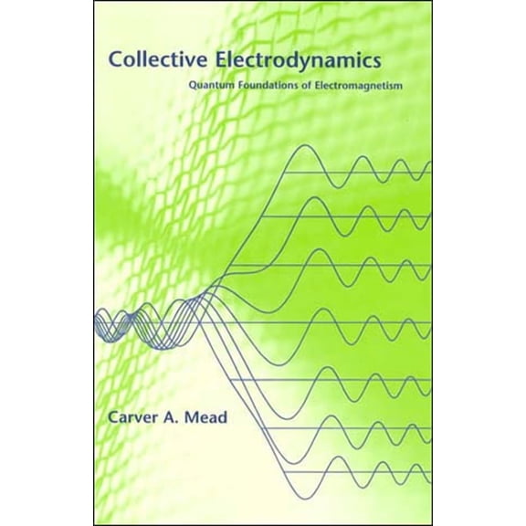 Collective Electrodynamics: Quantum Foundations of Electromagnetism, (Paperback)