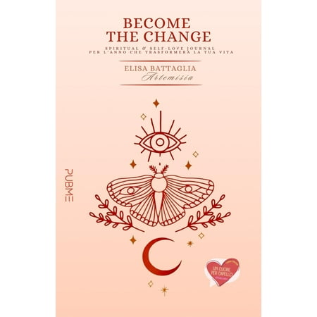Elisa Battaglia Become the Change: Spiritual & Self-love journal per l anno che tra (Paperback)