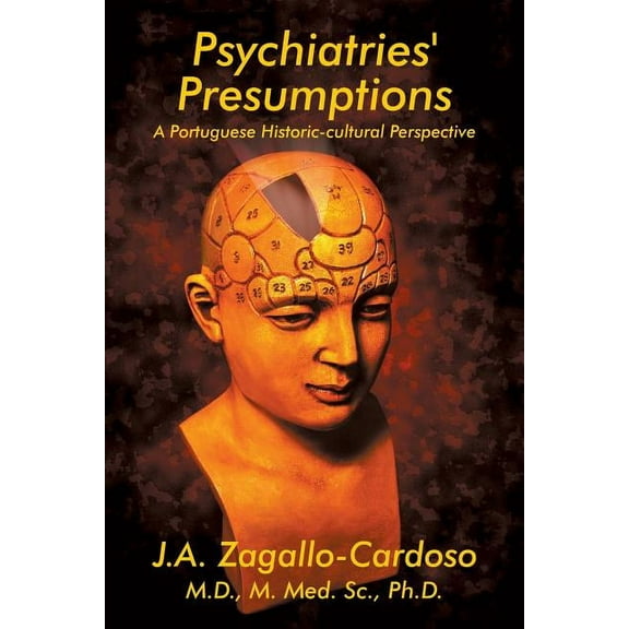 Psychiatries' Presumptions: A Portuguese Historic-cultural Perspective, (Paperback)