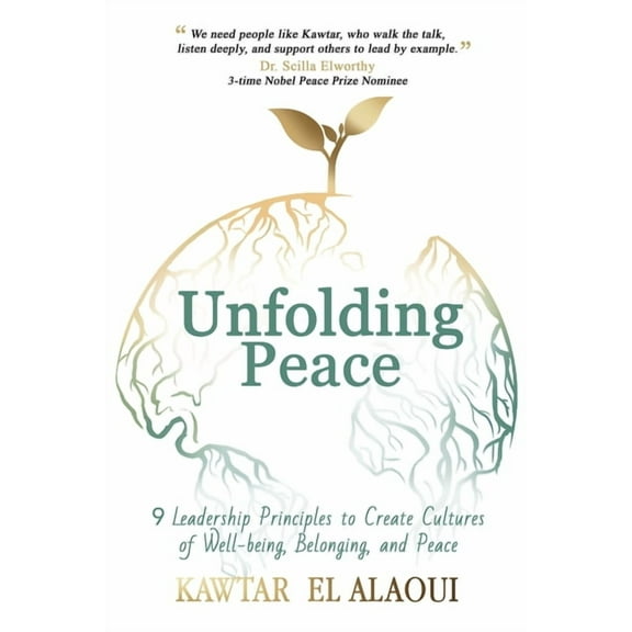 Unfolding Peace: 9 Leadership Principles to Create Cultures of Well-being, Belonging, and Peace, (Paperback)