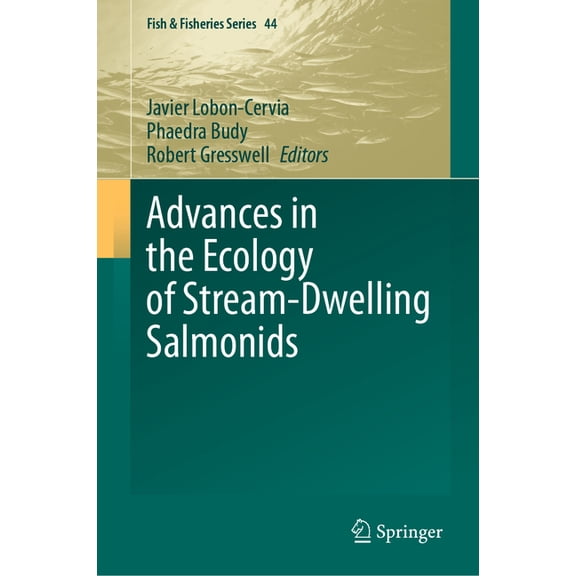 Fish & Fisheries Advances in the Ecology of Stream-Dwelling Salmonids, Book 44, (Hardcover)