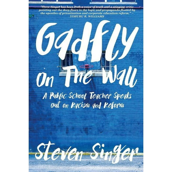 Gadfly On The Wall: A Public School Teacher Speaks Out On Racism And Reform, (Paperback)