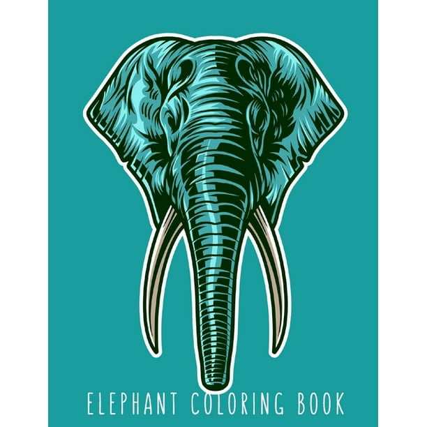 Download Elephant Coloring Book Elephant Gifts For Kids 4 8 Boys Girls Or Adult Relaxation Stress Relief Elephant Lover Coloring Book A Paperback Walmart Com Walmart Com