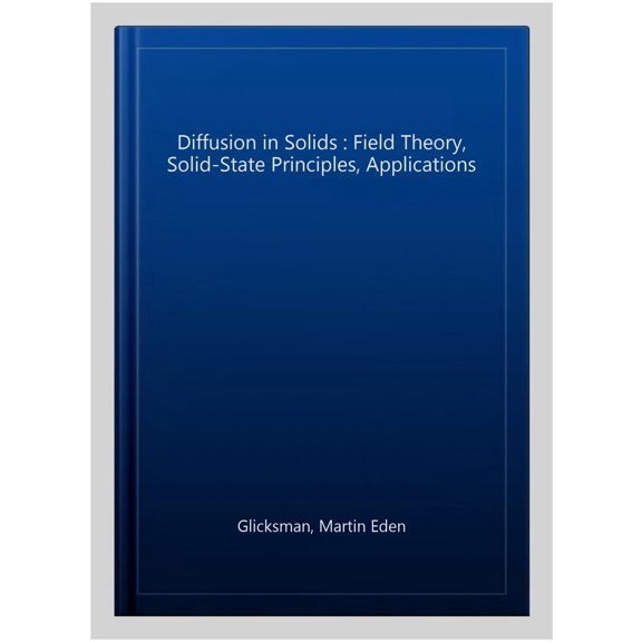 Pre-Owned Diffusion in Solids: Field Theory, Solid-State Principles, and Applications Paperback