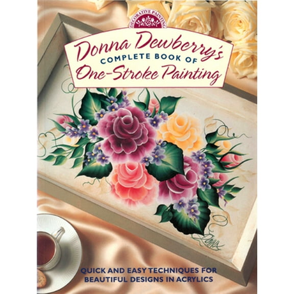 Pre-Owned Donna Dewberry's Complete Book of One-Stroke Painting (Paperback) 0891348026 9780891348023