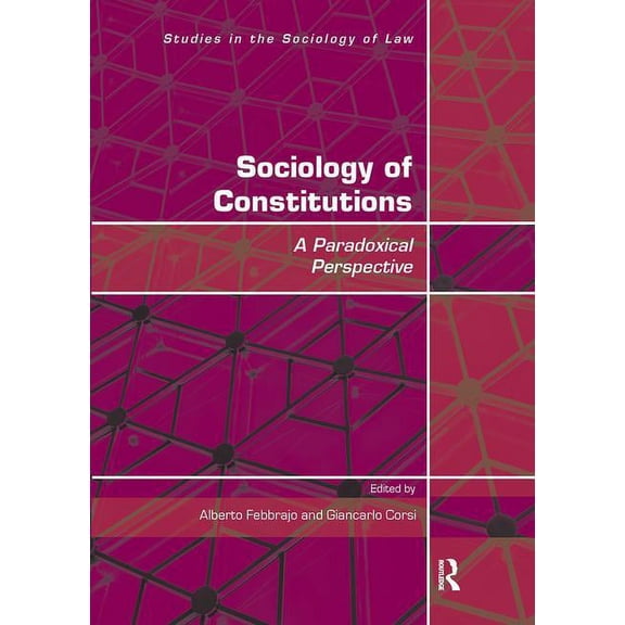 Studies in the Sociology of Law Sociology of Constitutions: A Paradoxical Perspective, (Paperback)