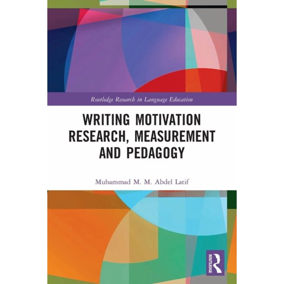 Routledge Research in Language Education Writing Motivation Research, Measurement and Pedagogy, (Paperback)