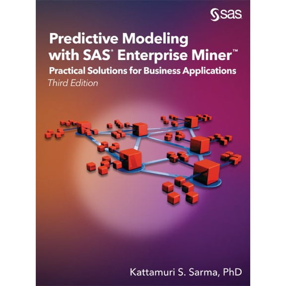 Pre-Owned Predictive Modeling with SAS Enterprise Miner: Practical Solutions for Business Applications, Third Edition
