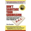 Don't Sabotage Your Submission : An Editor Tells Writers: Save Your Manuscript from Turning up D. O. A., Used [Paperback]