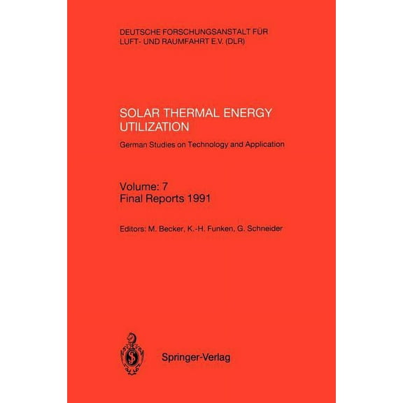 Solar Thermal Energy Utilization. German Studies on Technology and Application: Volume: 7: Final Reports 1991, (Paperback)