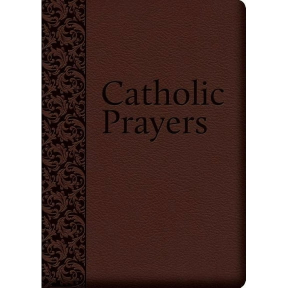 Catholic Prayers: Compiled from Traditional Sources, (Hardcover)