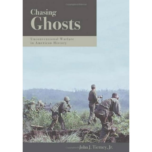 Chasing Ghosts : Unconventional Warfare in American History (Hardcover)