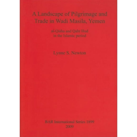 BAR International: A Landscape of Pilgrimage and Trade in Wadi Masila, Yemen (Paperback)