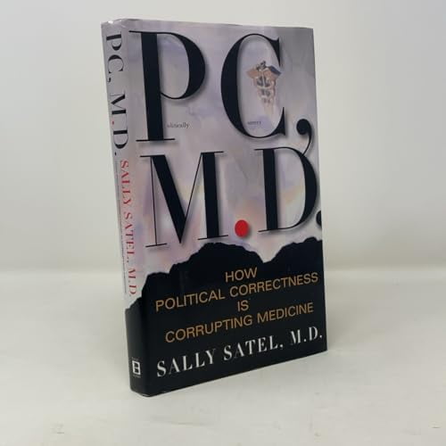 Pre-Owned Pc, M.d. How Political Correctness Is Corrupting Medicine (Hardcover) 0465071821 9780465071821