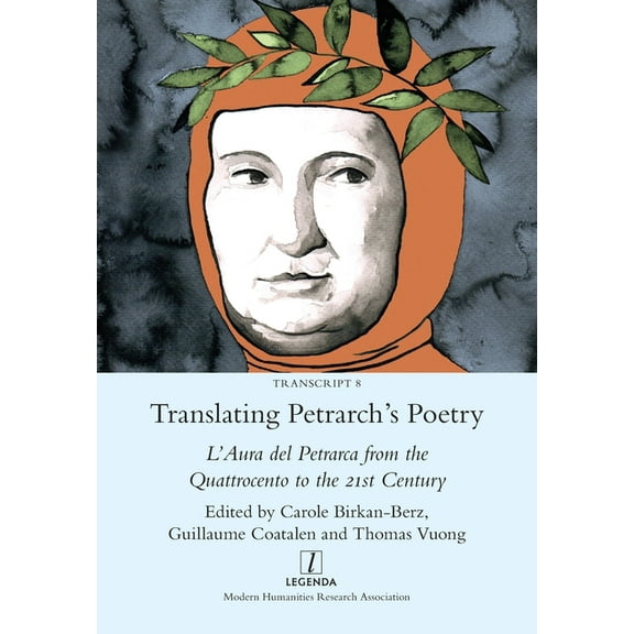 Transcript: Translating Petrarch's Poetry : L'Aura del Petrarca from the Quattrocento to the 21st Century (Series #8) (Paperback)