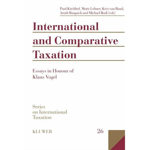 Nijhoff Law Specials International and Comparative Taxation, Essays in Honour of Klaus Vogel, Book 26, (Hardcover)