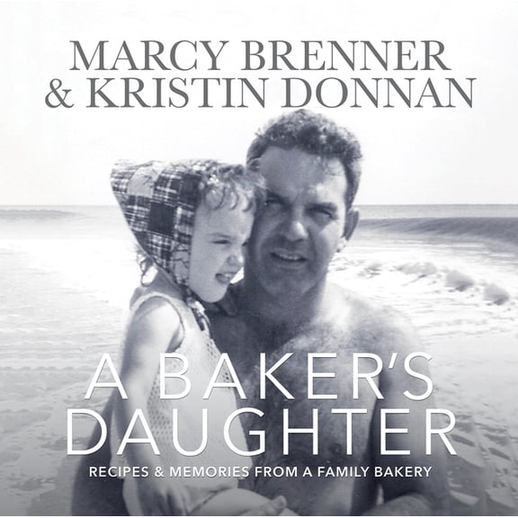 A Baker's Daughter: Recipes & Memories from a Family Bakery, (Paperback)