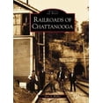 thumbnail image 1 of Pre-Owned Railroads of Chattanooga (Paperback) 0738515396 9780738515397, 1 of 1