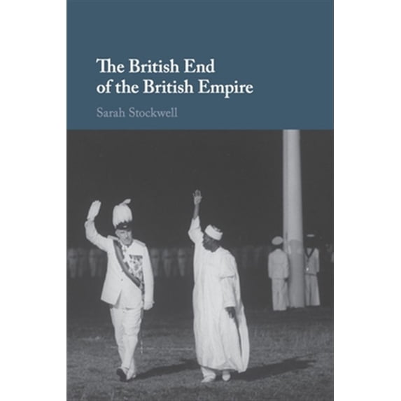 Pre-Owned The British End of the British Empire (Paperback) 9781107680883