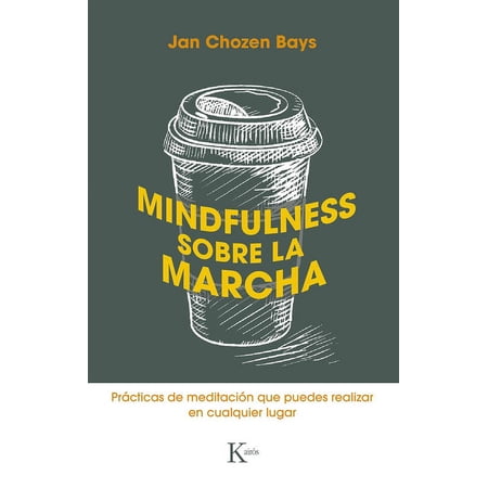 Mindfulness Sobre La Marcha: Prácticas de Meditación Que Puedes Realizar En Cualquier Lugar (Paperback)