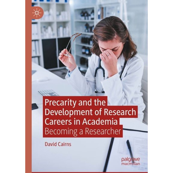 Precarity and the Development of Research Careers in Academia: Becoming a Researcher, (Hardcover)