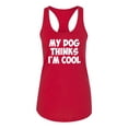 thumbnail image 2 of My Dog Thinks I'm Cool Funny Dog Lover Dog Lover Ladies Racerback Tank Top, Red, Medium, 2 of 3