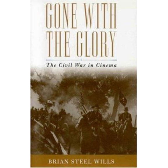 Pre-Owned Gone with the Glory: The Civil War in Cinema (Hardcover) 0742545253 9780742545250