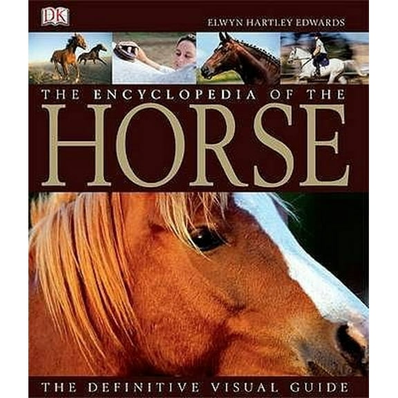 Pre-Owned The Encyclopedia of the Horse : The Definitive Visual Guide. Elwyn Hartley Edwards (Hardcover)