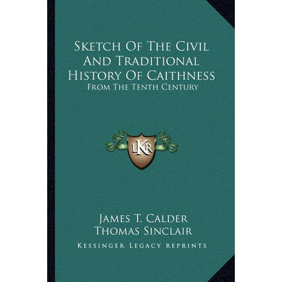 Sketch Of The Civil And Traditional History Of Caithness : From The Tenth Century (Paperback)