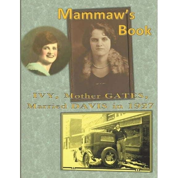 Ancestors of Our Cousins Mammaw's Book: IVY, Mother GATES, Married DAVIS in 1927, Book 1, (Paperback)