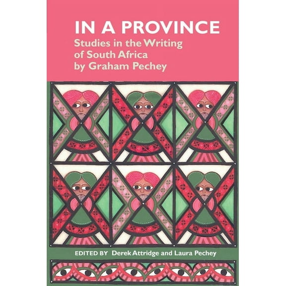 In a Province: Studies in the Writing of South Africa: By Graham Pechey, (Paperback)