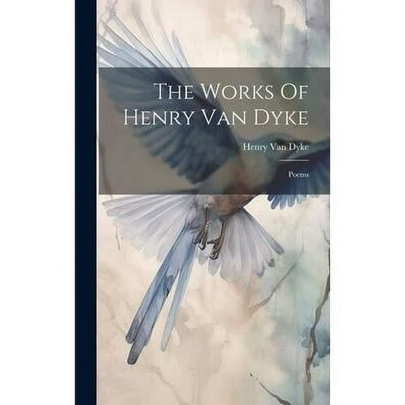 The Works Of Henry Van Dyke (Hardcover)