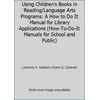 Using Children's Books in Reading/Language Arts Programs : A How-to-Do-It Manual, Used [Paperback]