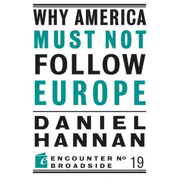 Encounter Broadsides: Why America Must Not Follow Europe (Series #19) (Paperback)