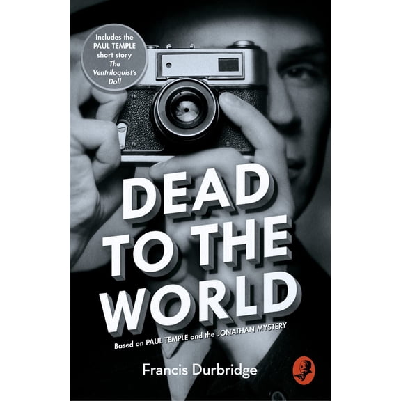 Dead to the World: Based on Paul Temple and the Jonathan Mystery