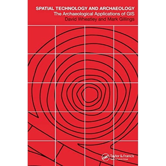 Pre-Owned Spatial Technology and Archaeology: The Archaeological Applications of GIS Paperback