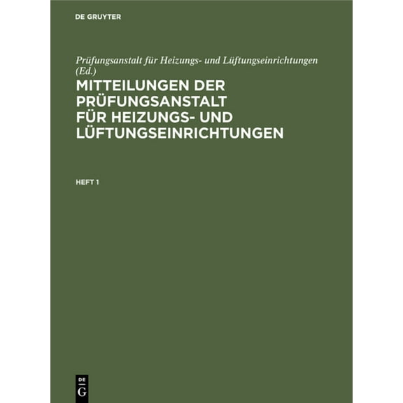 Mitteilungen Der Prüfungsanstalt Für Heizungs- Und Lüftungseinrichtungen. Heft 1, (Hardcover)