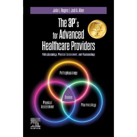 The 3p's for Advanced Healthcare Providers: Pathophysiology, Physical Assessment, and Pharmacology, (Paperback)