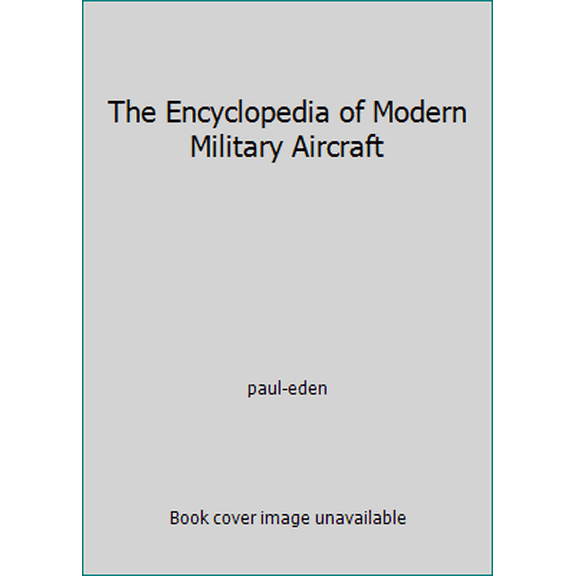 Pre-Owned The Encyclopedia of Modern Military Aircraft (Hardcover) 1904687083 9781904687085