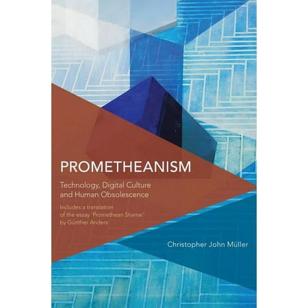 UPC: 9781783482399 | Prometheanism : Technology  Digital Culture and Human Obsolescence (Paperback)