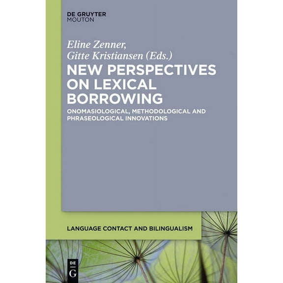 Language Contact and Bilingualism [Lcb] New Perspectives on Lexical Borrowing: Onomasiological, Methodological and Phraseological Innovations, Book 7, (Hardcover)