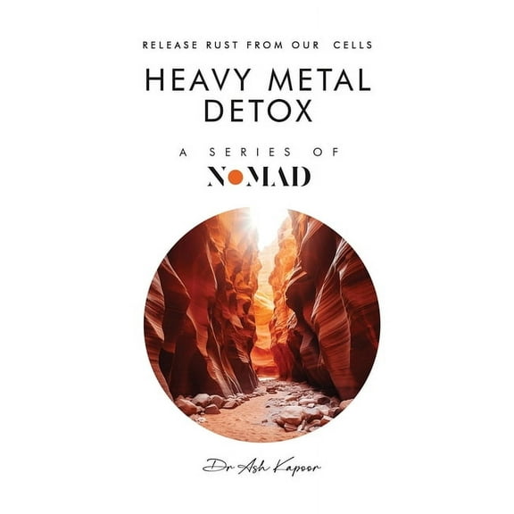 Nomad Heavy Metal Detox: Release Rust From Our Cells, Book 9, (Hardcover)