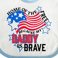 thumbnail image 4 of Inktastic Home of the Free Because My Daddy is Brave Boys or Girls Baby Bib, 4 of 4