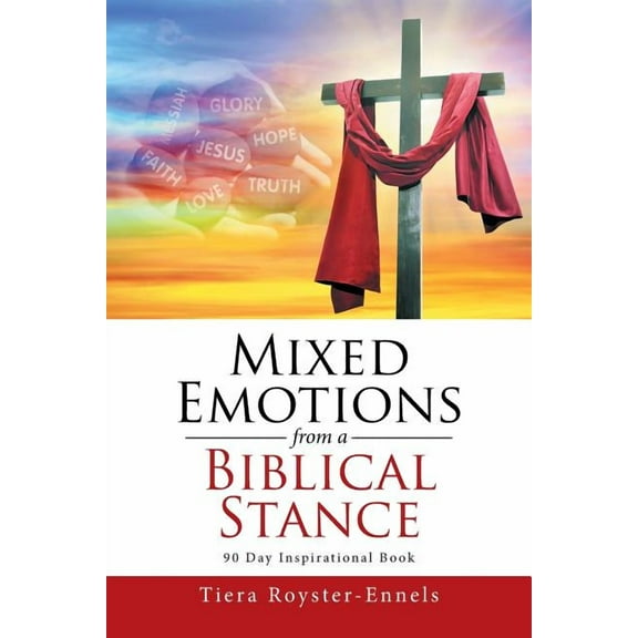 Mixed Emotions from a Biblical Stance : 90 Day Inspirational Book