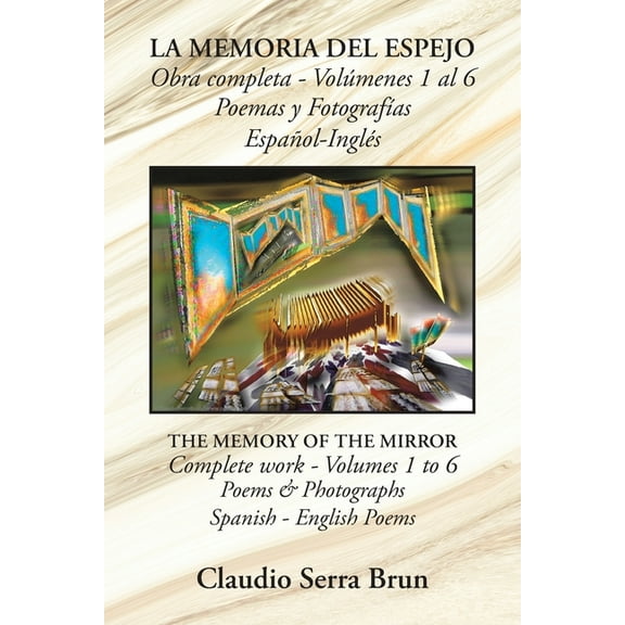 La Memoria Del Espejo Obra Completa - Volúmenes 1 Al 6 Poemas Y Fotografías Español-Inglés (Paperback)